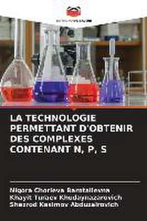 LA TECHNOLOGIE PERMETTANT D'OBTENIR DES COMPLEXES CONTENANT N, P, S de Nigora Chorieva Barotalievna