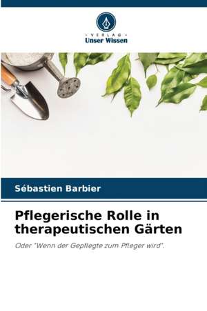 Pflegerische Rolle in therapeutischen Gärten de Sébastien Barbier