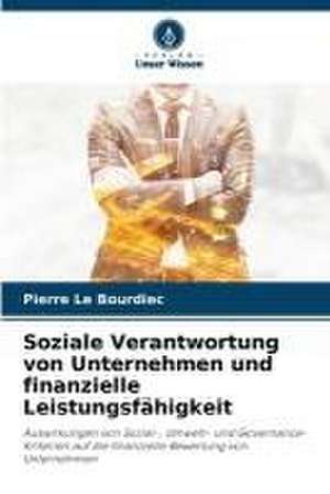 Soziale Verantwortung von Unternehmen und finanzielle Leistungsfähigkeit de Pierre Le Bourdiec