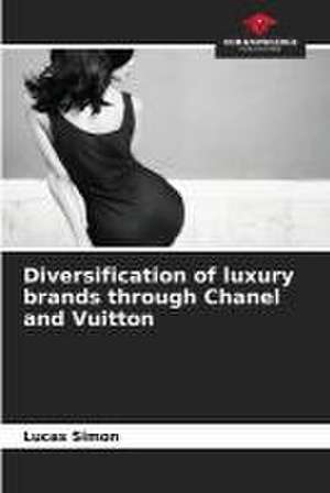 Diversification of luxury brands through Chanel and Vuitton de Lucas Simon