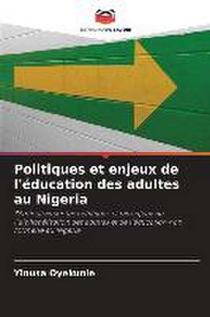 Politiques et enjeux de l'éducation des adultes au Nigeria de Yinusa Oyekunle