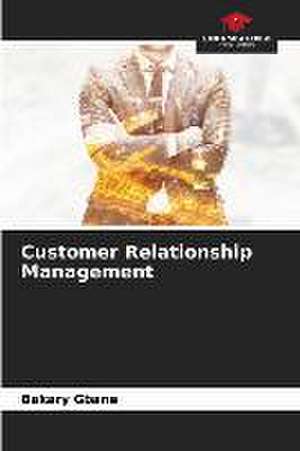 Customer Relationship Management de Bakary Gbane