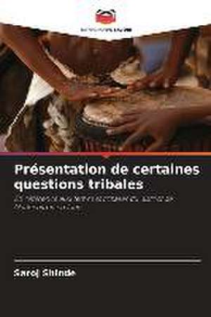 Présentation de certaines questions tribales de Saroj Shinde