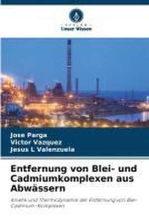 Entfernung von Blei- und Cadmiumkomplexen aus Abwässern de Jose Parga