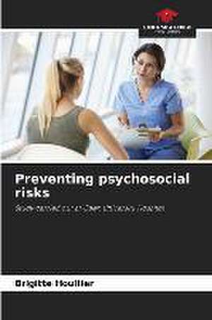 Preventing psychosocial risks de Brigitte Houllier