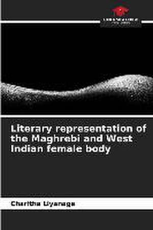 Literary representation of the Maghrebi and West Indian female body de Charitha Liyanage