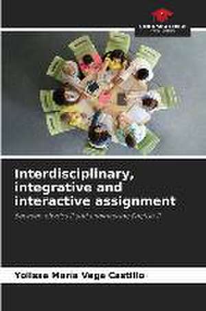 Interdisciplinary, integrative and interactive assignment de Yolissa María Vega Castillo