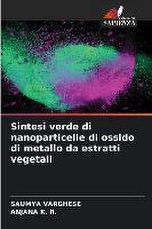 Sintesi verde di nanoparticelle di ossido di metallo da estratti vegetali de Saumya Varghese