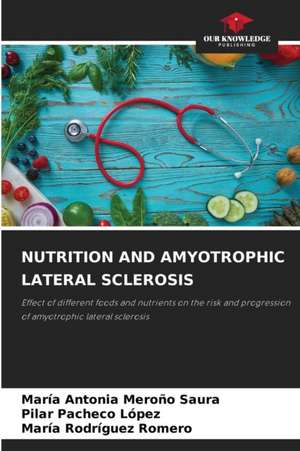 NUTRITION AND AMYOTROPHIC LATERAL SCLEROSIS de María Antonia Meroño Saura