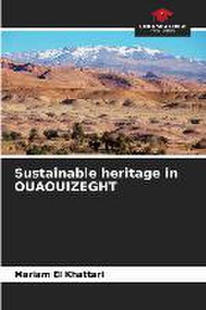 Sustainable heritage in OUAOUIZEGHT de Mariam El Khattari