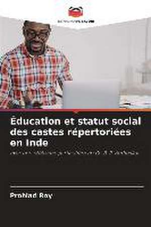 Éducation et statut social des castes répertoriées en Inde de Prohlad Roy