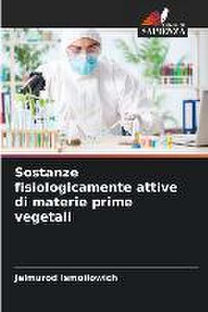 Sostanze fisiologicamente attive di materie prime vegetali de Jelmurod Ismoilowich