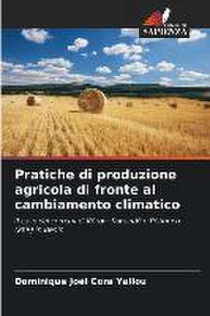 Pratiche di produzione agricola di fronte al cambiamento climatico de Dominique Joël Cora Yallou