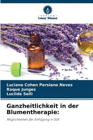 Ganzheitlichkeit in der Blumentherapie: de Luciana Cohen Persiano Neves