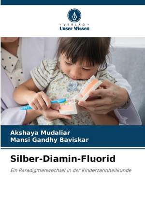 Silber-Diamin-Fluorid de Akshaya Mudaliar