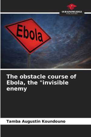 The obstacle course of Ebola, the "invisible enemy de Tamba Augustin Koundouno