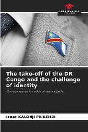 The take-off of the DR Congo and the challenge of identity de Isaac Kalonji Mukendi