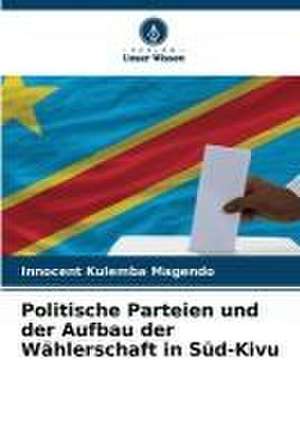 Politische Parteien und der Aufbau der Wählerschaft in Süd-Kivu de Innocent Kulemba Magendo