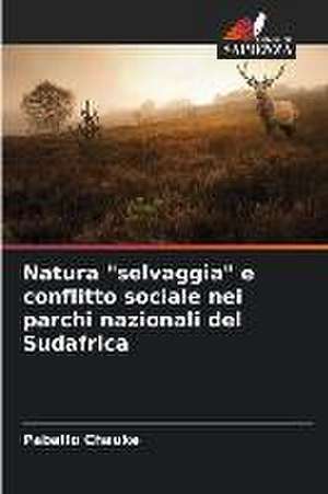 Natura "selvaggia" e conflitto sociale nei parchi nazionali del Sudafrica de Paballo Chauke