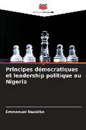 Principes démocratiques et leadership politique au Nigeria de Emmanuel Nwokike