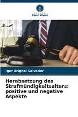 Herabsetzung des Strafmündigkeitsalters: positive und negative Aspekte de Igor Brignol Salvador