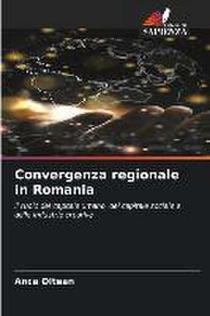 Convergenza regionale in Romania de Anca Oltean