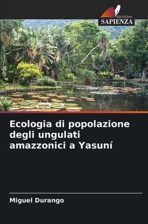 Ecologia di popolazione degli ungulati amazzonici a Yasuní de Miguel Durango