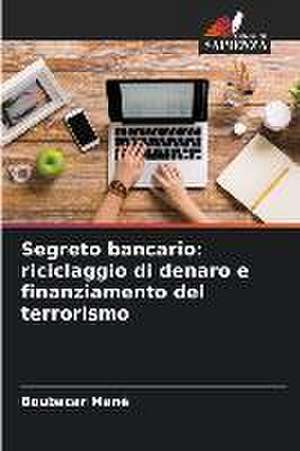 Segreto bancario: riciclaggio di denaro e finanziamento del terrorismo de Boubacar Mané