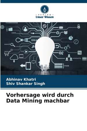 Vorhersage wird durch Data Mining machbar de Abhinav Khatri