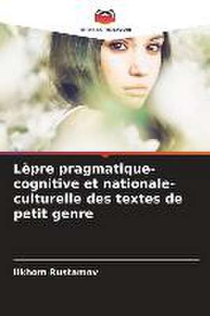 Lèpre pragmatique-cognitive et nationale-culturelle des textes de petit genre de Ilkhom Rustamov