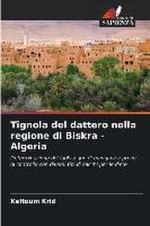 Tignola del dattero nella regione di Biskra - Algeria de Keltoum Krid