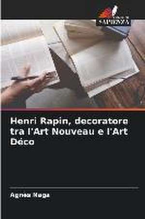 Henri Rapin, decoratore tra l'Art Nouveau e l'Art Déco de Agnès Naga