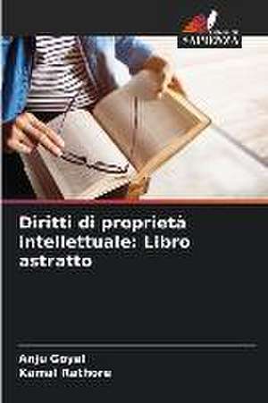 Diritti di proprietà intellettuale: Libro astratto de Anju Goyal