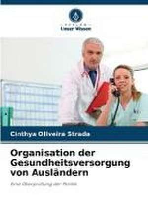 Organisation der Gesundheitsversorgung von Ausländern de Cinthya Oliveira Strada