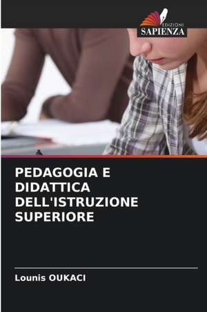 PEDAGOGIA E DIDATTICA DELL'ISTRUZIONE SUPERIORE de Lounis Oukaci