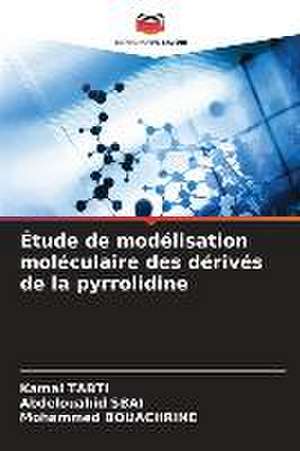 Étude de modélisation moléculaire des dérivés de la pyrrolidine de Kamal Tabti