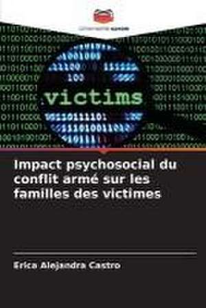 Impact psychosocial du conflit armé sur les familles des victimes de Erica Alejandra Castro