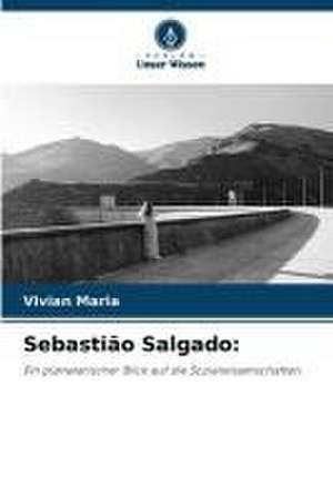 Sebastião Salgado: de Vivian Maria