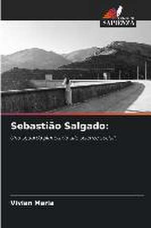 Sebastião Salgado: de Vivian Maria