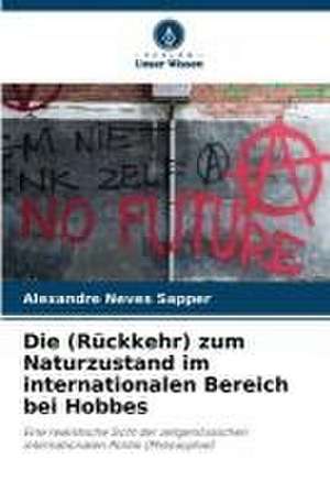 Die (Rückkehr) zum Naturzustand im internationalen Bereich bei Hobbes de Alexandre Neves Sapper