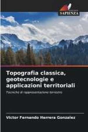 Topografia classica, geotecnologie e applicazioni territoriali de Victor Fernando Herrera Gonzalez