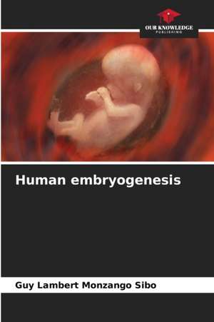 Human embryogenesis de Guy Lambert Monzango Sibo