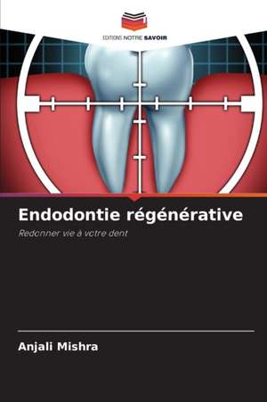 Endodontie régénérative de Anjali Mishra