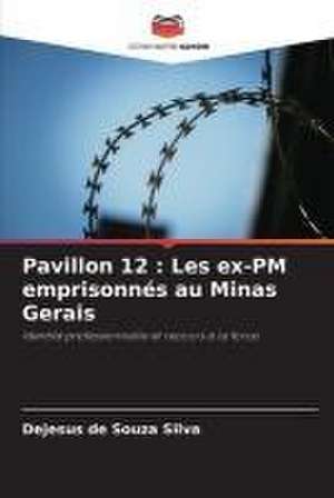 Pavillon 12 : Les ex-PM emprisonnés au Minas Gerais de Dejesus de Souza Silva