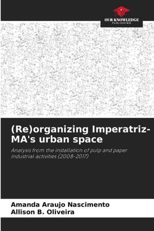 (Re)organizing Imperatriz-MA's urban space de Amanda Araujo Nascimento