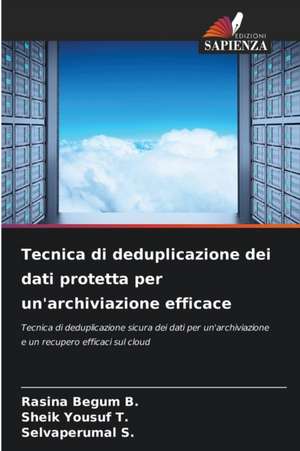 Tecnica di deduplicazione dei dati protetta per un'archiviazione efficace de Rasina Begum B.