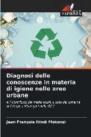 Diagnosi delle conoscenze in materia di igiene nelle aree urbane de Jean François Itindi Mokonzi