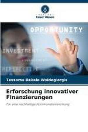 Erforschung innovativer Finanzierungen de Tessema Bekele Woldegiorgis