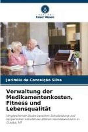 Verwaltung der Medikamentenkosten, Fitness und Lebensqualität de Jucinéia Da Conceição Silva