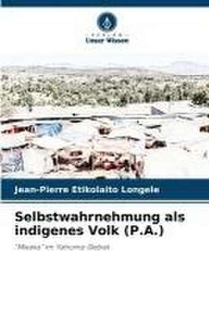 Selbstwahrnehmung als indigenes Volk (P.A.) de Jean-Pierre Etikolaito Longele